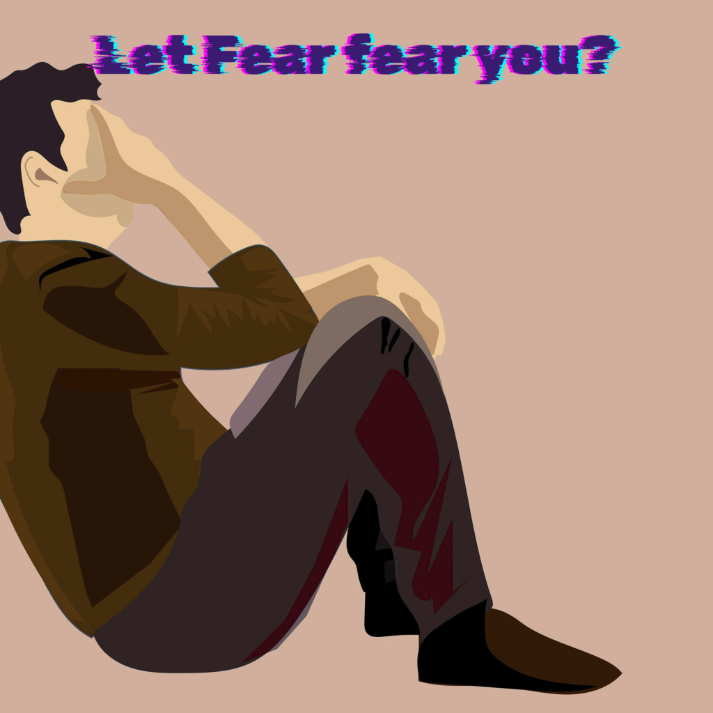 Let Fear Fear You